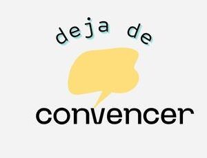 Deja de convencer